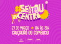 Sextou no Centro leva cultura e serviços de saúde ao Calçadão do Comércio